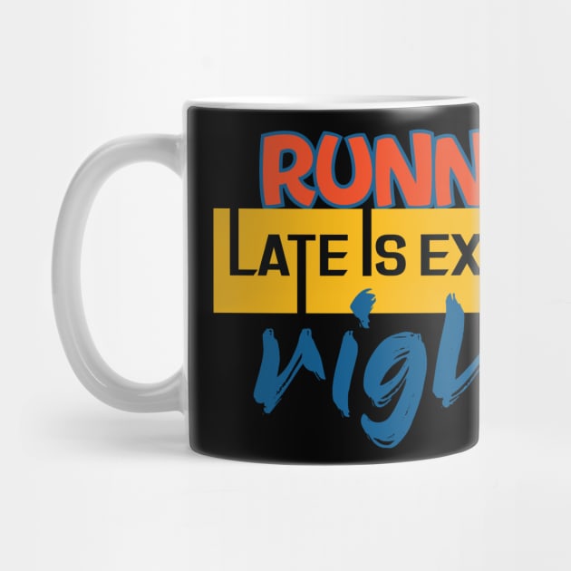 Running late is exercise, right? Running - Funny by Shirty.Shirto